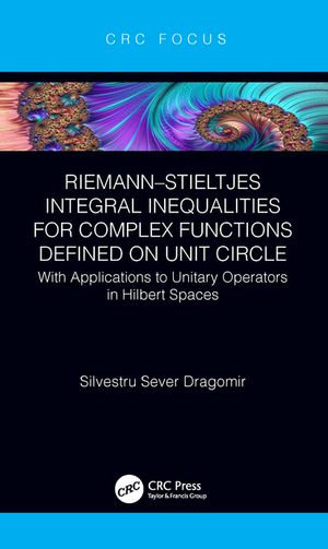 Riemann-Stieltjes Integral Inequalities for Complex Functions Defined on Unit Circle : with Applications to Unitary Operators in Hilbert Spaces - Silvestru Sever Dragomir