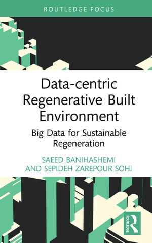 Data-centric Regenerative Built Environment : Big Data for Sustainable Regeneration - Saeed Banihashemi