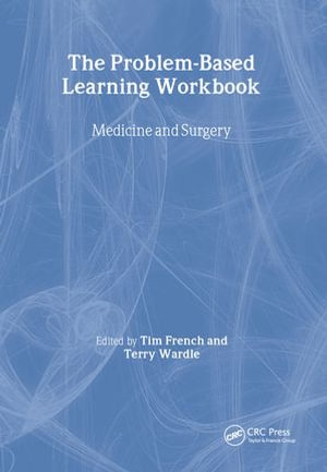 The Problem-Based Learning Workbook : Medicine and Surgery - Tim French