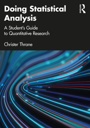 Doing Statistical Analysis : A Student's Guide to Quantitative Research - Christer Thrane