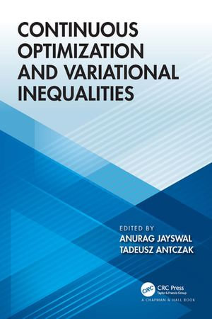 Continuous Optimization and Variational Inequalities - Anurag Jayswal