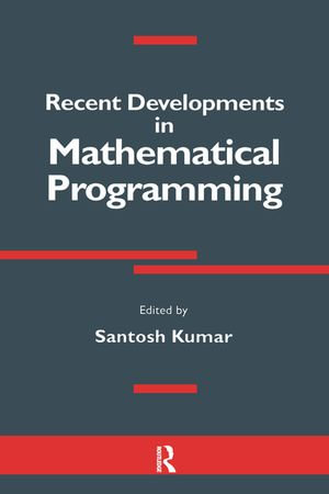 Recent Developments in Mathematical Programming - Santosh Kumar