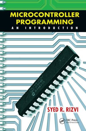 Microcontroller Programming : An Introduction - Syed R. Rizvi
