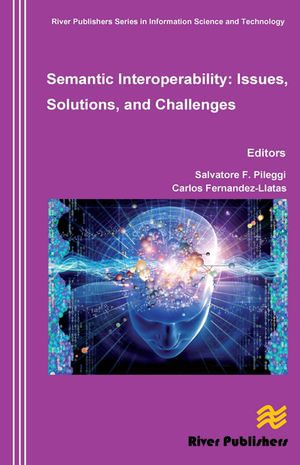Semantic Interoperability Issues, Solutions, Challenges - Salvatore F. Pileggi