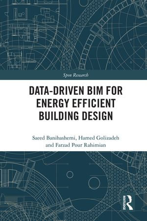 Data-driven BIM for Energy Efficient Building Design : Spon Research - Saeed Banihashemi