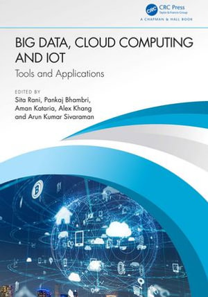 Big Data, Cloud Computing and IoT : Tools and Applications - Sita Rani