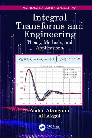 Integral Transforms and Engineering : Theory, Methods, and Applications - Abdon Atangana