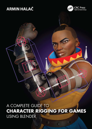 A Complete Guide to Character Rigging for Games Using Blender - Armin Hala?