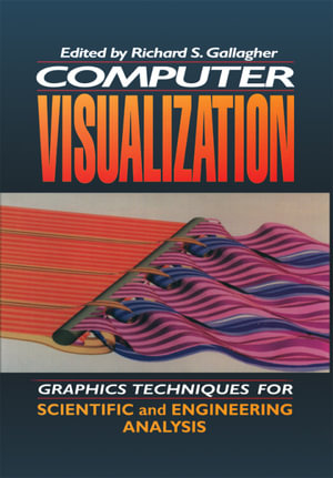 Computer Visualization : Graphics Techniques for Engineering and Scientific Analysis - Richard S. Gallagher