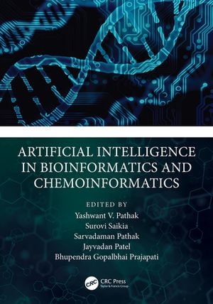 Artificial Intelligence in Bioinformatics and Chemoinformatics - Yashwant V. Pathak