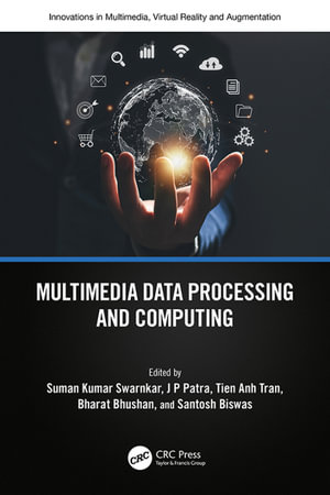 Multimedia Data Processing and Computing : Innovations in Multimedia, Virtual Reality and Augmentation - J P Patra