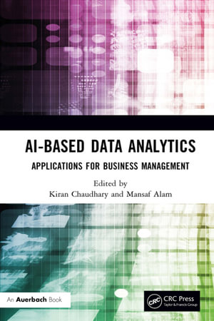 AI-Based Data Analytics : Applications for Business Management - Kiran Chaudhary