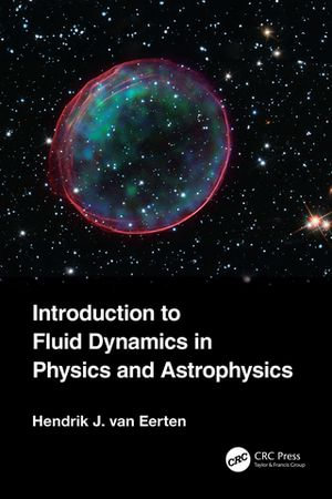 Introduction to Fluid Dynamics in Physics and Astrophysics - Hendrik Jan van Eerten