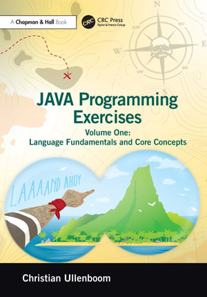 Java Programming Exercises : Volume One: Language Fundamentals and Core Concepts - Christian Ullenboom