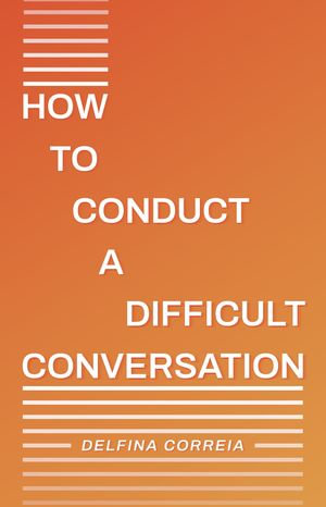 How to Conduct a Difficult Conversation - Delfina Correia