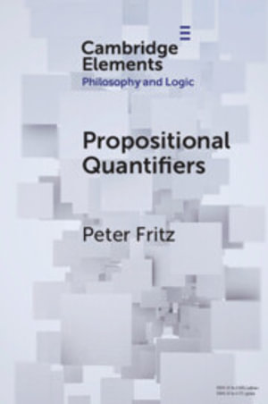 Propositional Quantifiers : Elements in Philosophy and Logic - Peter Fritz