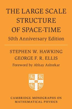 The Large Scale Structure of Space-Time : 50th Anniversary Edition - George F. R. Ellis