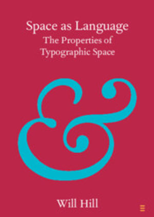 Space as Language : The Properties of Typographic Space - Will Hill