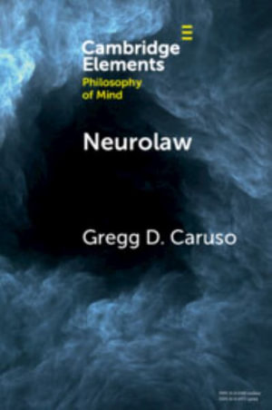 Neurolaw : Elements in Philosophy of Mind - Gregg D. Caruso