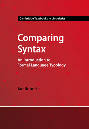 Comparing Syntax : An Introduction to Formal Language Typology - Ian Roberts