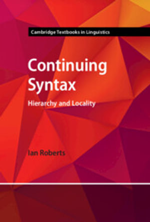 Continuing Syntax : Hierarchy and Locality - Ian Roberts