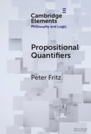 Propositional Quantifiers : Cambridge Elements in Philosophy and Logic - Peter Fritz