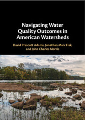 Navigating Water Quality Outcomes in American Watersheds - David Prescott Adams