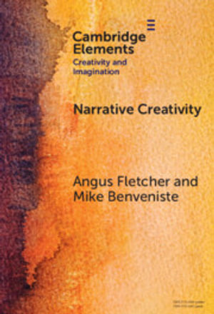 Narrative Creativity : An Introduction to How and Why - Angus Fletcher