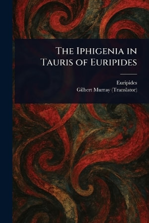 The Iphigenia in Tauris of Euripides - Euripides