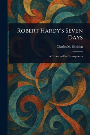Robert Hardy's Seven Days - Charles M. Sheldon