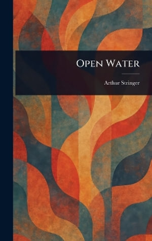 Open Water - Arthur Stringer