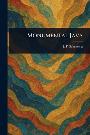 Monumental Java - J. F. (Johann Friedrich ) Scheltema