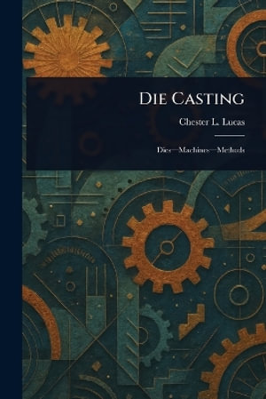 Die Casting - Chester L. Lucas