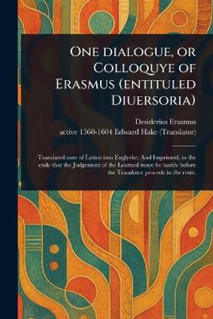 One Dialogue, or Colloquye of Erasmus (entituled Diuersoria) - Desiderius Erasmus