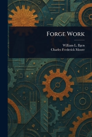 Forge Work - William L. (William Lewis) Ilgen