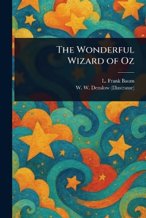 The Wonderful Wizard of Oz - L. Frank (Lyman Frank) Baum