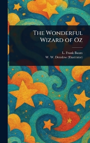 The Wonderful Wizard of Oz - L. Frank (Lyman Frank) Baum
