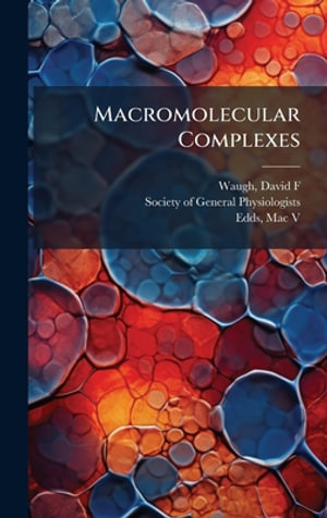 Macromolecular Complexes - David F Waugh