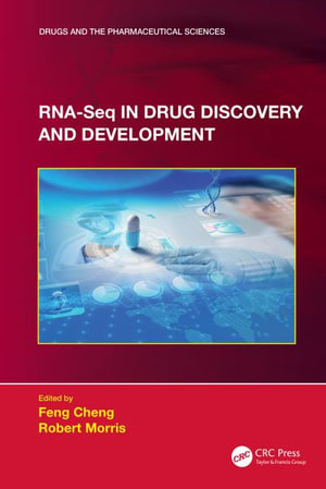 RNA-Seq in Drug Discovery and Development : Drugs and the Pharmaceutical Sciences - Feng Cheng