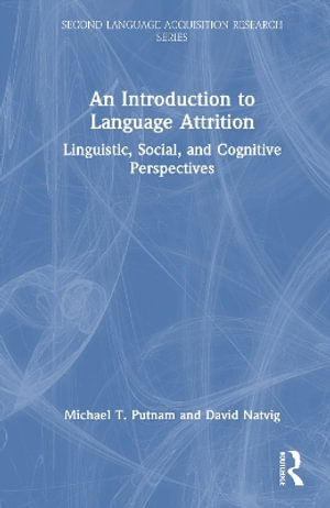 An Introduction to Language Attrition : Linguistic, Social, and Cognitive Perspectives - David Natvig