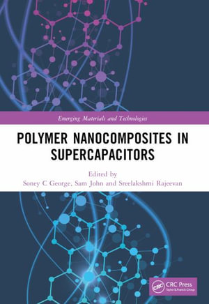 Polymer Nanocomposites in Supercapacitors : Emerging Materials and Technologies - Soney C George