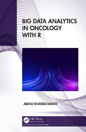 Big Data Analytics in Oncology with R - Atanu Bhattacharjee