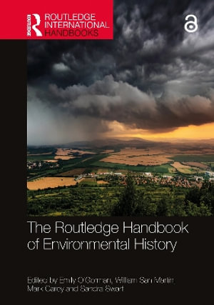 The Routledge Handbook of Environmental History : Routledge International Handbooks - Emily O'Gorman