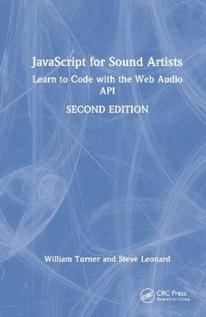 JavaScript for Sound Artists : Learn to Code with the Web Audio API - Steve Leonard