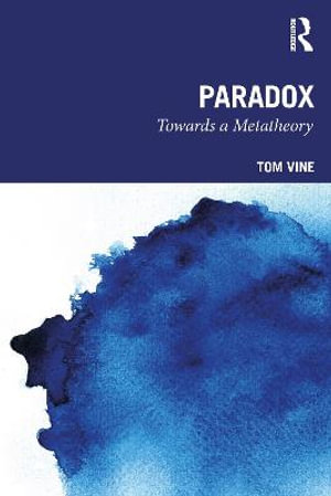 Paradox by Tom Vine | Towards a Metatheory | 9781032066714 | Booktopia