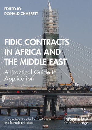 FIDIC Contracts in Africa and the Middle East : A Practical Guide to Application - Donald Charrett