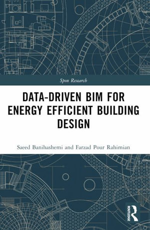 Data-driven BIM for Energy Efficient Building Design : 1st Edition - Saeed Banihashemi