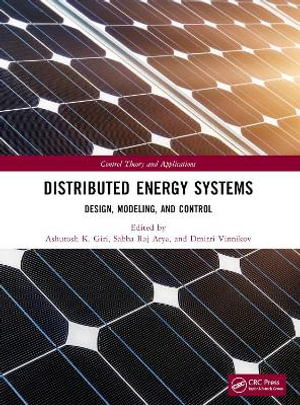 Distributed Energy Systems : Design, Modeling, and Control - Ashutosh K. Giri