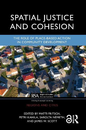 Spatial Justice and Cohesion : The Role of Place-Based Action in Community Development - Matti Fritsch
