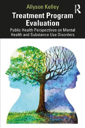 Treatment Program Evaluation : Public Health Perspectives on Mental Health and Substance Use Disorders - Allyson Kelley